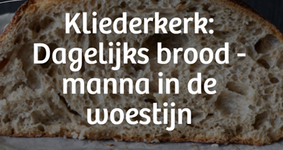 16 maart 16:00 Kliederviering ‘Dagelijks brood: manna in de woestijn’